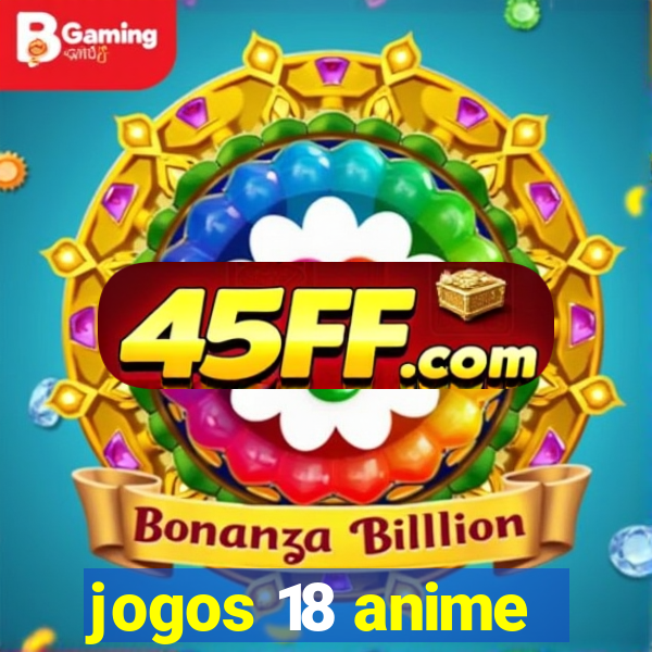jogos 18 anime